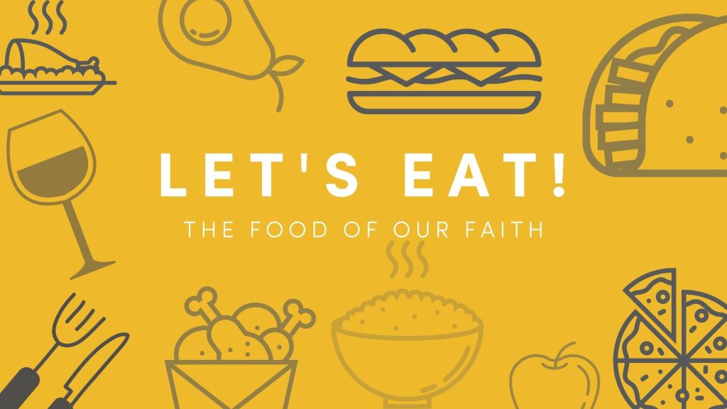 Let’s Eat: The Food of Our Faith